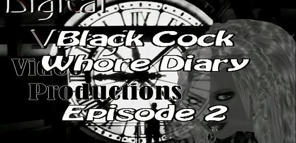  Black Cock Whore Diary - Episode 2